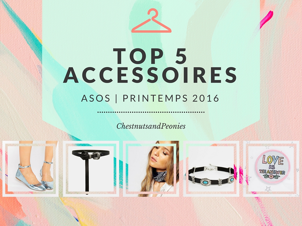 Top 5 accessoires Printemps 2016 - ChestnutsandPeonies